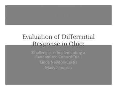 Evaluation of Differential Response in Ohio: Challenges in Implementing a Randomized Contril Trial