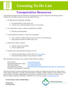 Greening To-Do List Transportation Resources Transportation companies know the importance of keeping trucks in good working order and reducing speed to decrease fuel costs. Here are more ways you can reduce fuel costs: 1