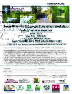 texasriparian.org  Texas Riparian & Stream Ecosystem Workshop Cedar Bayou Watershed May 8, 2014 8:00 a.m. - 4:00 p.m.
