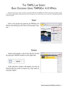 Basic  The TMPG Lab Series: Encoding Using TMPGEnc 4.0 XPress  Here you’ll see how to import a simple uncompressed AVI file into TMPGEnc 4.0 XPress and export the project results