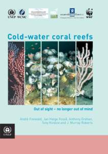 Cold-water coral reefs  Out of sight – no longer out of mind André Freiwald, Jan Helge Fosså, Anthony Grehan, Tony Koslow and J. Murray Roberts