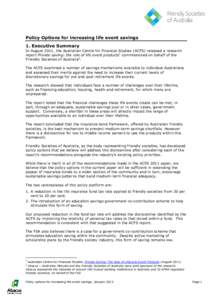 Policy Options for increasing life event savings 1. Executive Summary In August 2011, the Australian Centre for Financial Studies (ACFS) released a research report Private saving: the role of life event products1 commiss