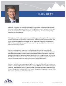 MARK GRAY  Mark Gray is president and chief executive officer of ASRC Federal. Gray is a seasoned executive committed to delivering exceptional service and driving business growth. He leads the continued development and 