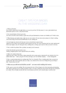 GREAT TIPS FOR BRIDES IN THE WEDDING DAY: 1. Wake up refreshed. Get to bed at a decent hour the night before so you can be your best. For this reason it’s wise to plan bachelor and bachelorette parties at least a week 