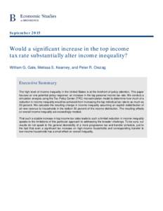 SeptemberWould a significant increase in the top income tax rate substantially alter income inequality? William G. Gale, Melissa S. Kearney, and Peter R. Orszag
