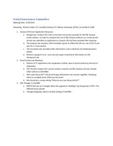 Portal	
  Governance	
  Committee	
   Meeting	
  Date:	
  	
  	
   Attending:	
  	
  Richard	
  Valdez	
  (IT),	
  Jonahlyn	
  Gilstrap	
  (IT),	
  Marisa	
  Castaneda	
  (SFAO),	
  Lorrie	
  