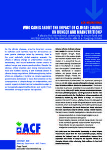 ACF-INTERNATIONAL  WHO CARES ABOUT THE IMPACT OF CLIMATE CHANGE ON HUNGER AND MALNUTRITION?  A plea to the international community to ensure food and