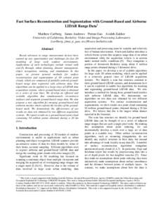 Fast Surface Reconstruction and Segmentation with Ground-Based and Airborne LIDAR Range Data1 Matthew Carlberg James Andrews Peiran Gao Avideh Zakhor University of California, Berkeley; Video and Image Processing Laborat