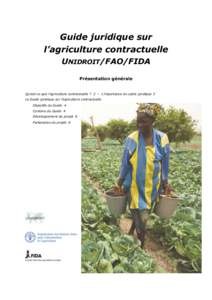 Guide juridique sur l’agriculture contractuelle UNIDROIT/FAO/FIDA Présentation générale  Qu’est-ce que l’agriculture contractuelle ? 2 – L’importance du cadre juridique 3