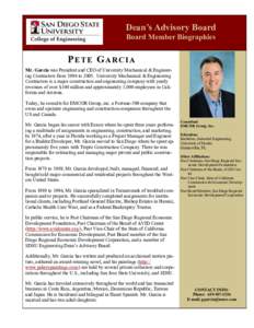 Dean’s Advisory Board Board Member Biographies PETE GARCIA Mr. Garcia was President and CEO of University Mechanical & Engineering Contractors from 1996 toUniversity Mechanical & Engineering Contractors is a maj