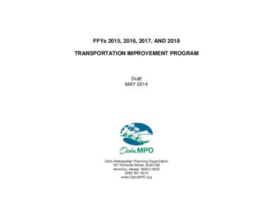 FFYs 2015, 2016, 2017, AND 2018 TRANSPORTATION IMPROVEMENT PROGRAM Draft MAY 2014