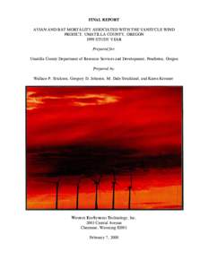 FINAL REPORT AVIAN AND BAT MORTALITY ASSOCIATED WITH THE VANSYCLE WIND PROJECT, UMATILLA COUNTY, OREGON 1999 STUDY YEAR Prepared for: Umatilla County Department of Resource Services and Development, Pendleton, Oregon
