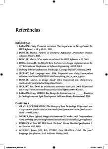 Referências Introdução 1. LARMAN, Craig. Protected variation: The importance of being closed. In: IEEE Software, v. 18, p[removed]. FOWLER, Martin. Patterns of Enterprise Application Architecture. Boston: