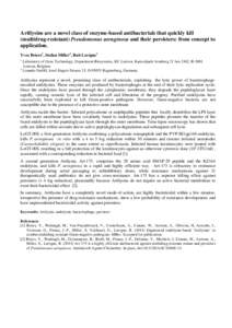 Artilysins are a novel class of enzyme-based antibacterials that quickly kill (multidrug-resistant) Pseudomonas aeruginosa and their persisters: from concept to application. Yves Briers1, Stefan Miller2, Rob Lavigne1 1