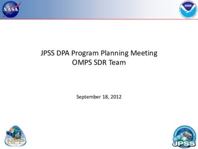 JPSS DPA Program Planning Meeting OMPS SDR Team September 18, 2012  Outline