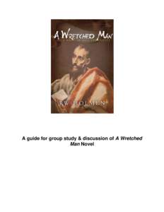 A guide for group study & discussion of A Wretched Man Novel Part One, TarsosCE 1) Discuss the names of the characters (Aramaic or Greek but not English).