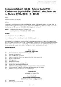 Ein Service des Bundesministeriums der Justiz in Zusammenarbeit mit der juris GmbH - www.juris.de Sozialgesetzbuch (SGB) - Achtes Buch (VIII) Kinder- und Jugendhilfe - (Artikel 1 des Gesetzes v. 26. Juni 1990, BGBl. I S.