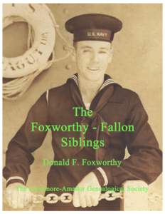 THE FOXWORTHY - FALLON SIBLINGS by Donald F. Foxworthy This book has been reprinted with the permission of Donald F. Foxworthy