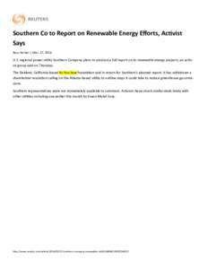 Southern Co to Report on Renewable Energy Efforts, Activist Says Ross Kerber | Mar. 27, 2014 U.S. regional power utility Southern Company plans to produce a full report on its renewable energy projects, an activist group