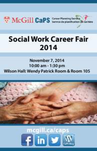 Social Work Career Fair 2014 November 7, [removed]:00 am - 1:30 pm Wilson Hall: Wendy Patrick Room & Room 105