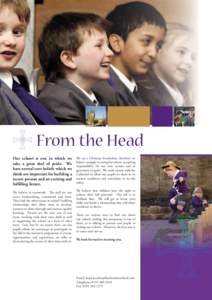 From the Head Our school is one in which we take a great deal of pride. We have several core beliefs which we think are important for building a secure present and an exciting and