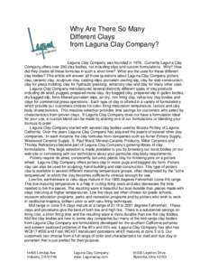 Why Are There So Many Different Clays from Laguna Clay Company? Laguna Clay Company was founded in[removed]Currently Laguna Clay Company offers over 200 clay bodies, not including slips and custom formulations. Why? How di