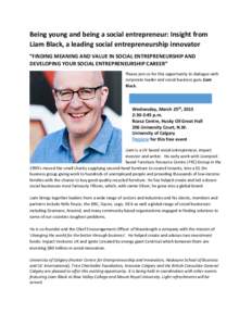 Being young and being a social entrepreneur: Insight from Liam Black, a leading social entrepreneurship innovator “FINDING MEANING AND VALUE IN SOCIAL ENTREPRENEURSHIP AND DEVELOPING YOUR SOCIAL ENTREPRENEURSHIP CAREER