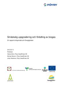 Småskalig uppgradering och förädling av biogas En rapport åt Agroväst och EnergigårdenFörfattare: Helena Blom, Pöyry SwedPower AB