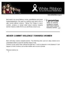 Men want to be proud fathers, uncles, grandfathers and great husbands/partners. We want our partners and kids to live in safe homes without violence. Taking The Pledge to never commit, condone or remain silent about viol