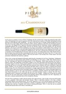 02 13 2hardonnnr  It will come as no surprise to lovers of Pierro Chardonnay that the excellent 2013 vintage has produced another stellar white. The beginnings were scarcely auspicious with wild, windy and cool weather i