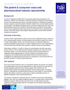 ISSUE FACT SHEET The patient & consumer voice and pharmaceutical industry sponsorship Background Current EU legislation prohibits direct-to-consumer advertising of prescription-only medicines. However, the Information to