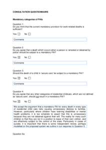 CONSULTATION QUESTIONNAIRE  Mandatory categories of FAIs Question 1: Do you think that the current mandatory provision for work-related deaths is sufficient?