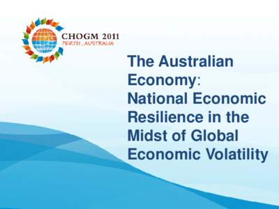 The Australian Economy: National Economic Resilience in the Midst of Global Economic Volatility