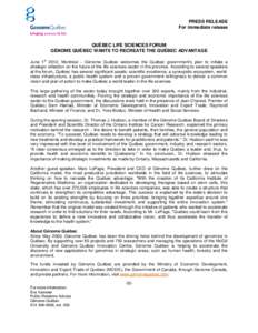 PRESS RELEASE For immediate release QUÉBEC LIFE SCIENCES FORUM GÉNOME QUÉBEC WANTS TO RECREATE THE QUÉBEC ADVANTAGE st