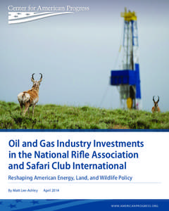 JOE RIIS  Oil and Gas Industry Investments in the National Rifle Association and Safari Club International Reshaping American Energy, Land, and Wildlife Policy