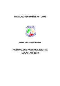 LOCAL GOVERNMENT ACT[removed]SHIRE OF RAVENSTHORPE PARKING AND PARKING FACILITIES LOCAL LAW 2010