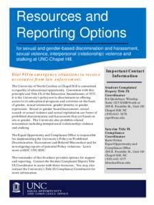 Resources and Reporting Options for sexual and gender-based discrimination and harassment, sexual violence, interpersonal (relationship) violence and stalking at UNC-Chapel Hill. Dial 911 in emergency situations to recei