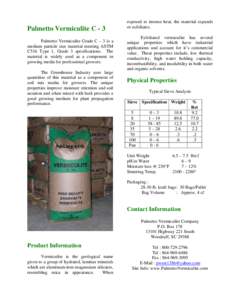 Palmetto Vermiculite C - 3 Palmetto Vermiculite Grade C – 3 is a medium particle size material meeting ASTM C516 Type 1, Grade 3 specifications. The material is widely used as a component in growing media for professio