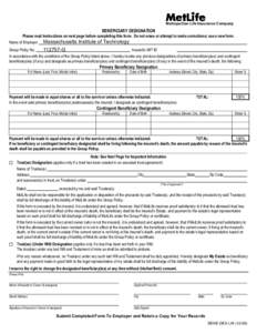 Metropolitan Life Insurance Company  BENEFICIARY DESIGNATION Please read Instructions on next page before completing this form. Do not erase or attempt to make corrections; use a new form. Name of Employer