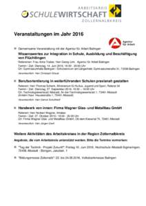 Veranstaltungen im Jahr 2016  Gemeinsame Veranstaltung mit der Agentur für Arbeit Balingen Wissenswertes zur Integration in Schule, Ausbildung und Beschäftigung von Flüchtlingen Referenten: Frau Anke Traber, Herr G