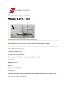 U.S. Coast Guard History Program  Harriet Lane, 1858 Harriet Rebecca Lane was the niece and official hostess of President James Buchanan.