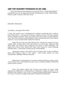 UBP-YDP HUKUMET PROGRAMI[removed]Eylül 1986 tarihinde Cumhurbaşkanınca onaylanan Dr.Derviş :2 Eroğlu başkanlığındaki Ulusal Birlik Partisi ile Yeni Doğuş Partisi Koalisyon Hükümetinin, 8 Eylül 1986 tar