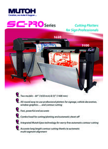 Creation, we make it happen ...  Series Cutting Plotters for Sign Professionals