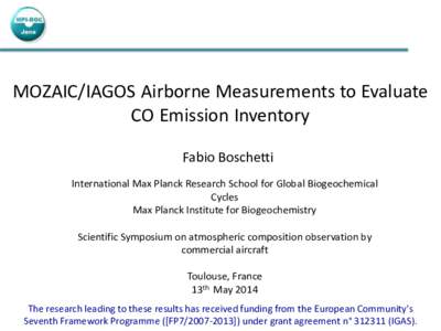 MOZAIC/IAGOS Airborne Measurements to Evaluate CO Emission Inventory Fabio Boschetti International Max Planck Research School for Global Biogeochemical Cycles Max Planck Institute for Biogeochemistry