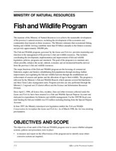 MINISTRY OF NATURAL RESOURCES  Fish and Wildlife Program The mandate of the Ministry of Natural Resources is to achieve the sustainable development of the province’s natural resources, including the development of the 