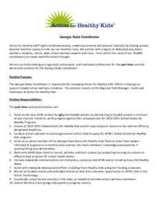 Georgia State Coordinator Action for Healthy Kids® fights childhood obesity, undernourishment and physical inactivity by helping schools become healthier places so kids can live healthier lives. We partner with a legion