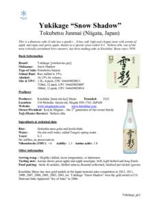 Yukikage “Snow Shadow” Tokubetsu Junmai (Niigata, Japan) This is a feminine sake if sake has a gender… It has soft, light and elegant taste with aroma of apple marzipan and green apple, thanks to a special yeast ca