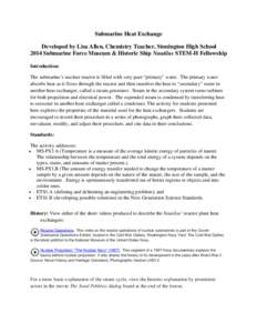 Submarine Heat Exchange Developed by Lisa Allen, Chemistry Teacher, Stonington High School 2014 Submarine Force Museum & Historic Ship Nautilus STEM-H Fellowship Introduction: The submarine’s nuclear reactor is filled 