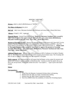 MONTHLY MEETING May 7, 2015 Meeting: called to order by Bill Robinson at 7:00 PM. The Pledge of Allegiance was given. Roll Call: Sally Casey, Maryanne Goodman, Bill Robinson and Anna Grobe. Absent; Rick Jones. Minutes: o