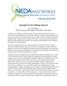 Strength Lies In Talking About It By: Troy Roness NEDA Navigator and member of the NEDA Junior Board As many as one million men in the United States struggle with an eating disorder, and it is critical that we start talk